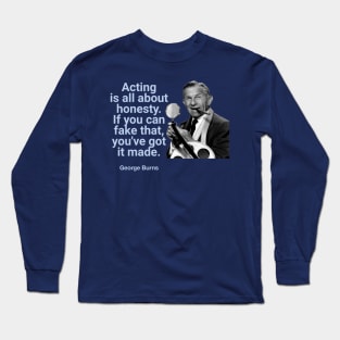 George Burns Funny Acting Quote Long Sleeve T-Shirt